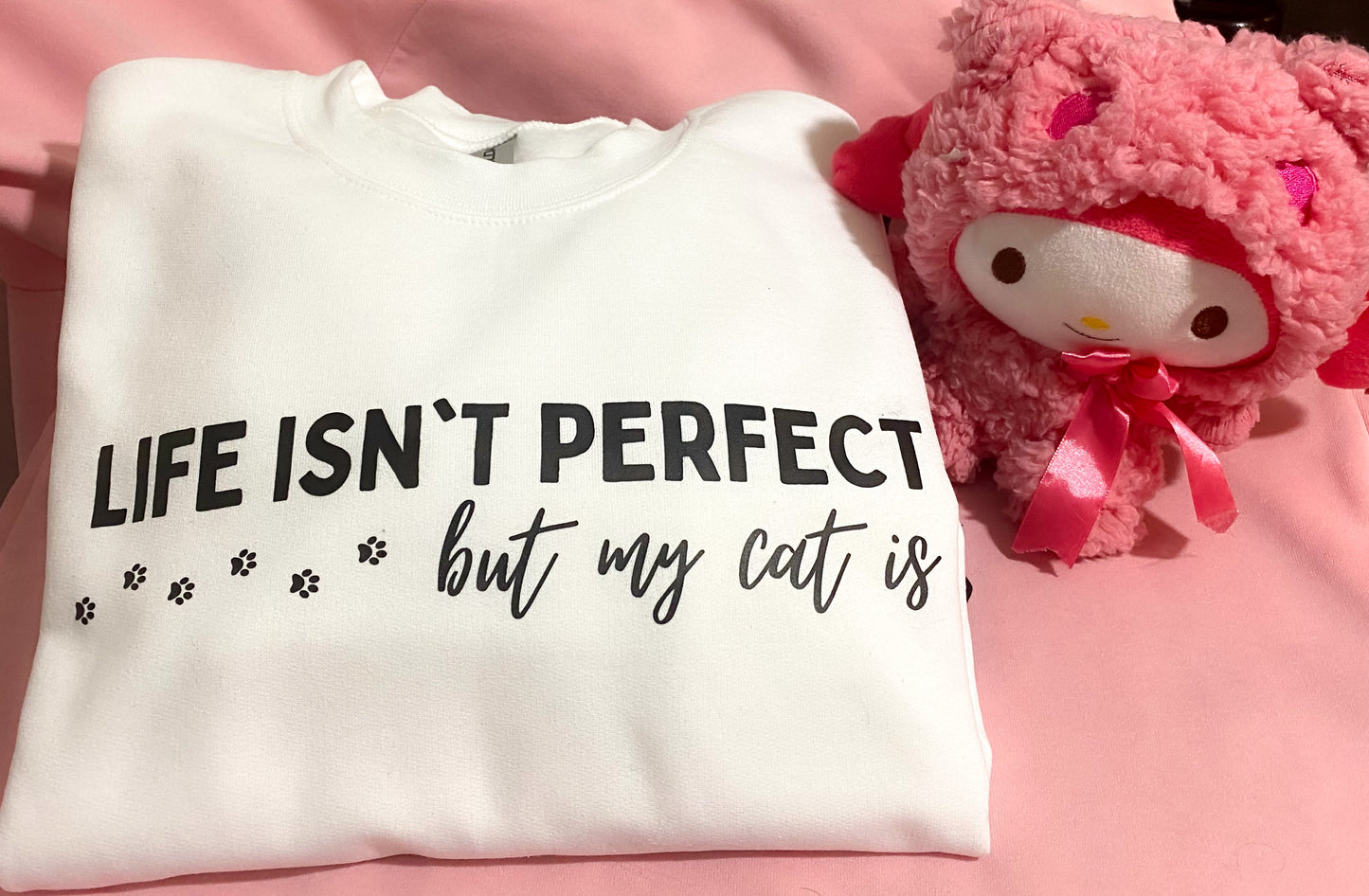 "Life Isn't Perfect but My Cat Is" Sweatshirt