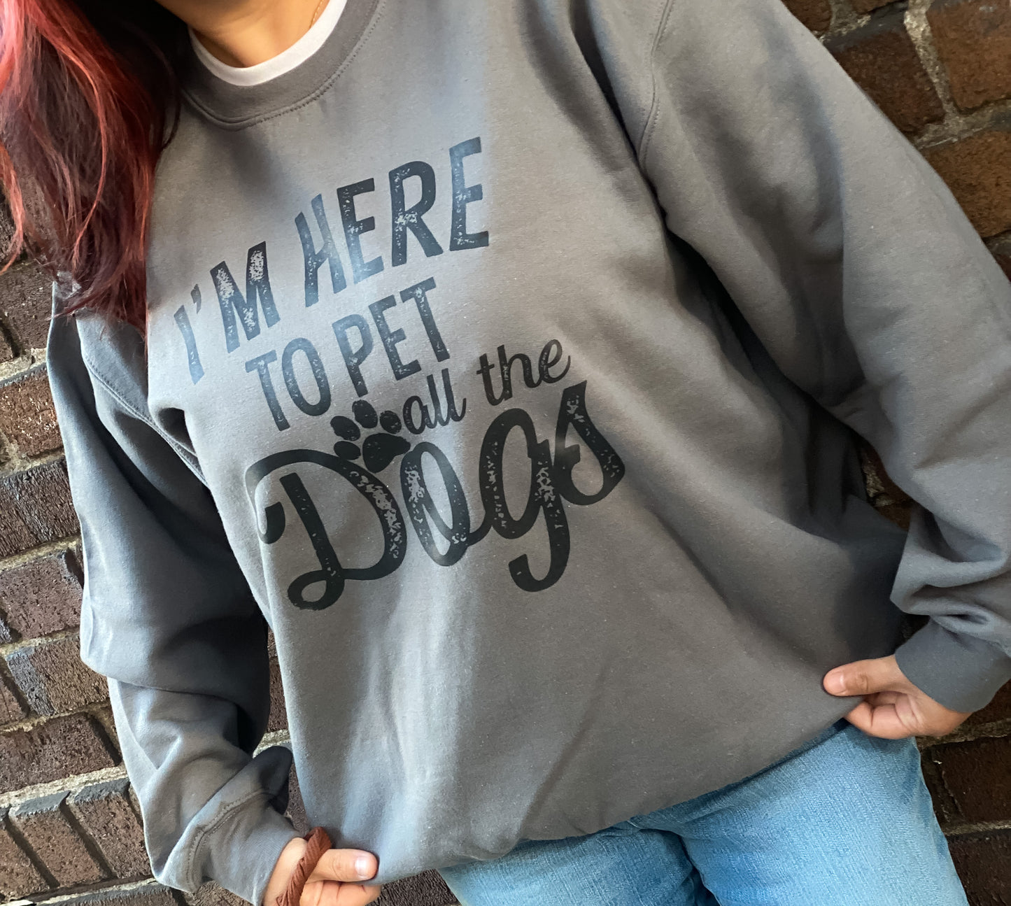 "I'm Here To Pet All The Dogs" Sweatshirt